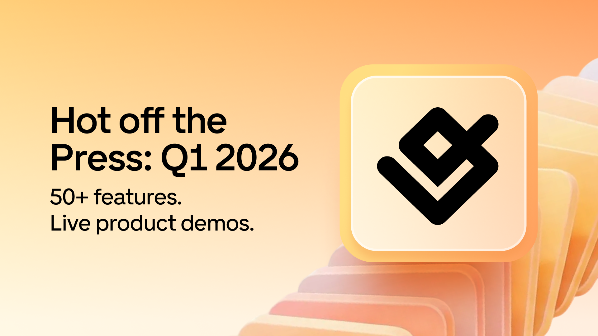 Hot off the Press — Q1 2026 Product Updates